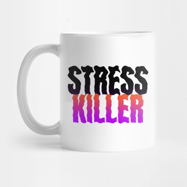 Stress Killer by Fresh! Printsss ™